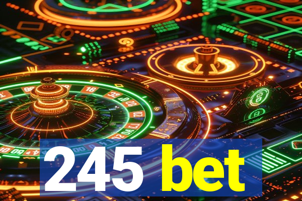 245 bet
